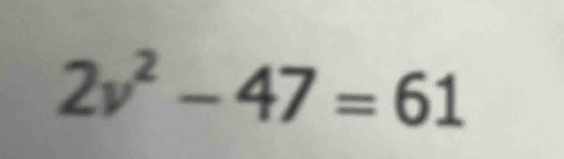 2v² - 47 = 61