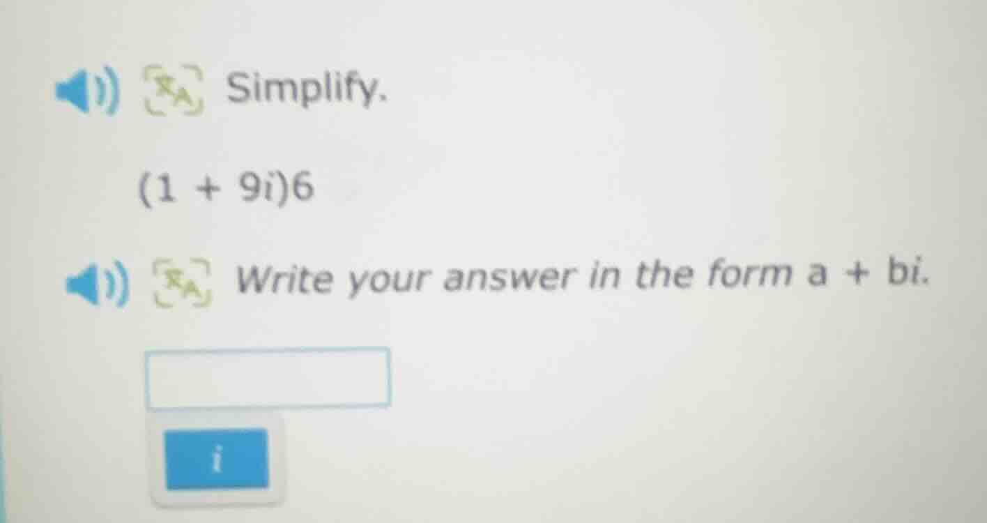 simplify. (1 + 9i)6 write your answer in the form a + bi.