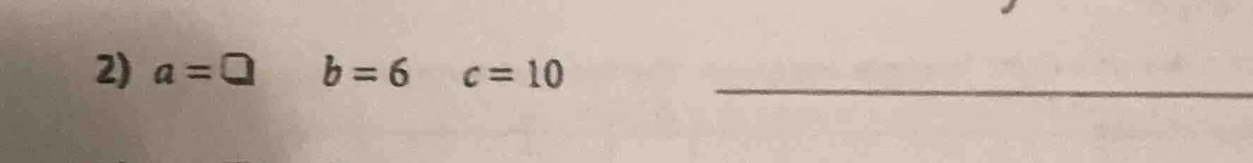2) a=□ b=6 c=10