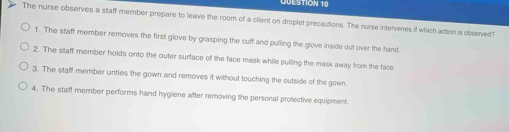 question 10 the nurse observes a staff member prepare to leave the room…