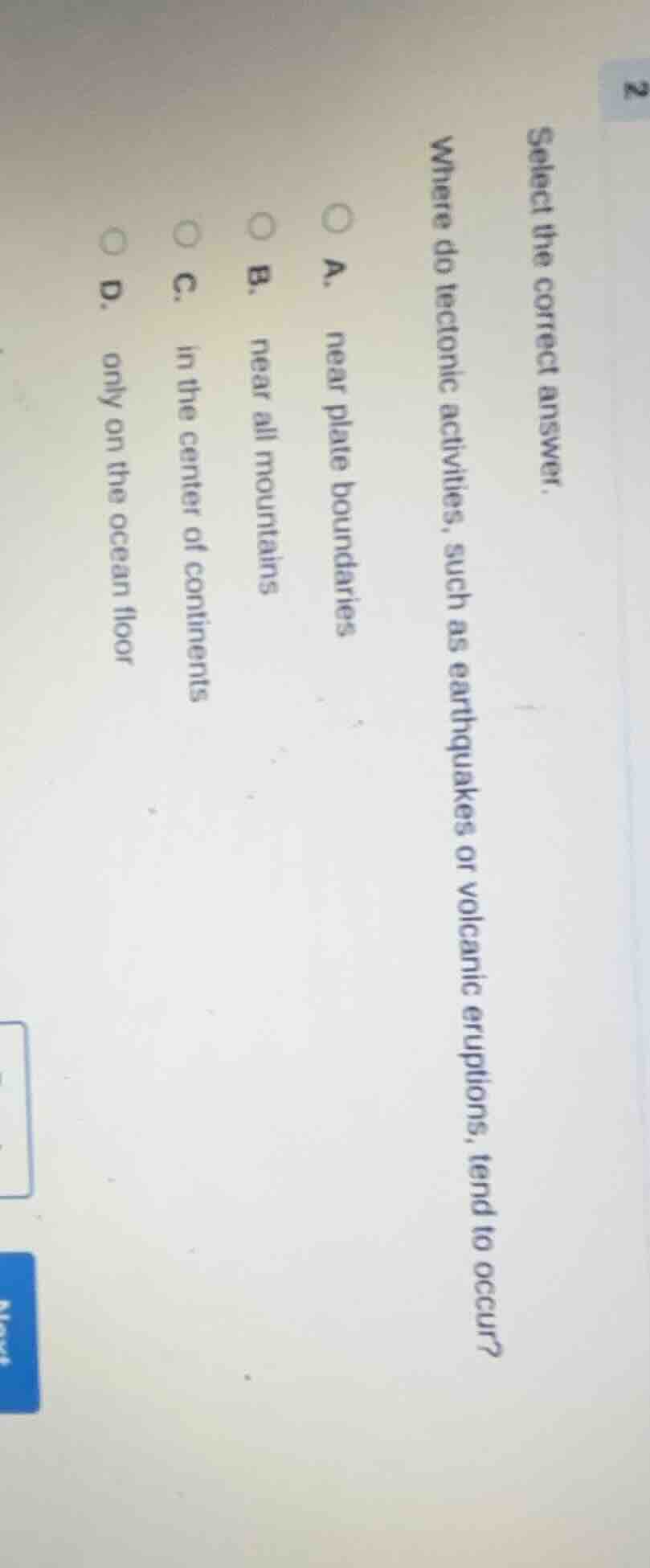 select the correct answer. where do tectonic activities, such as earthq…