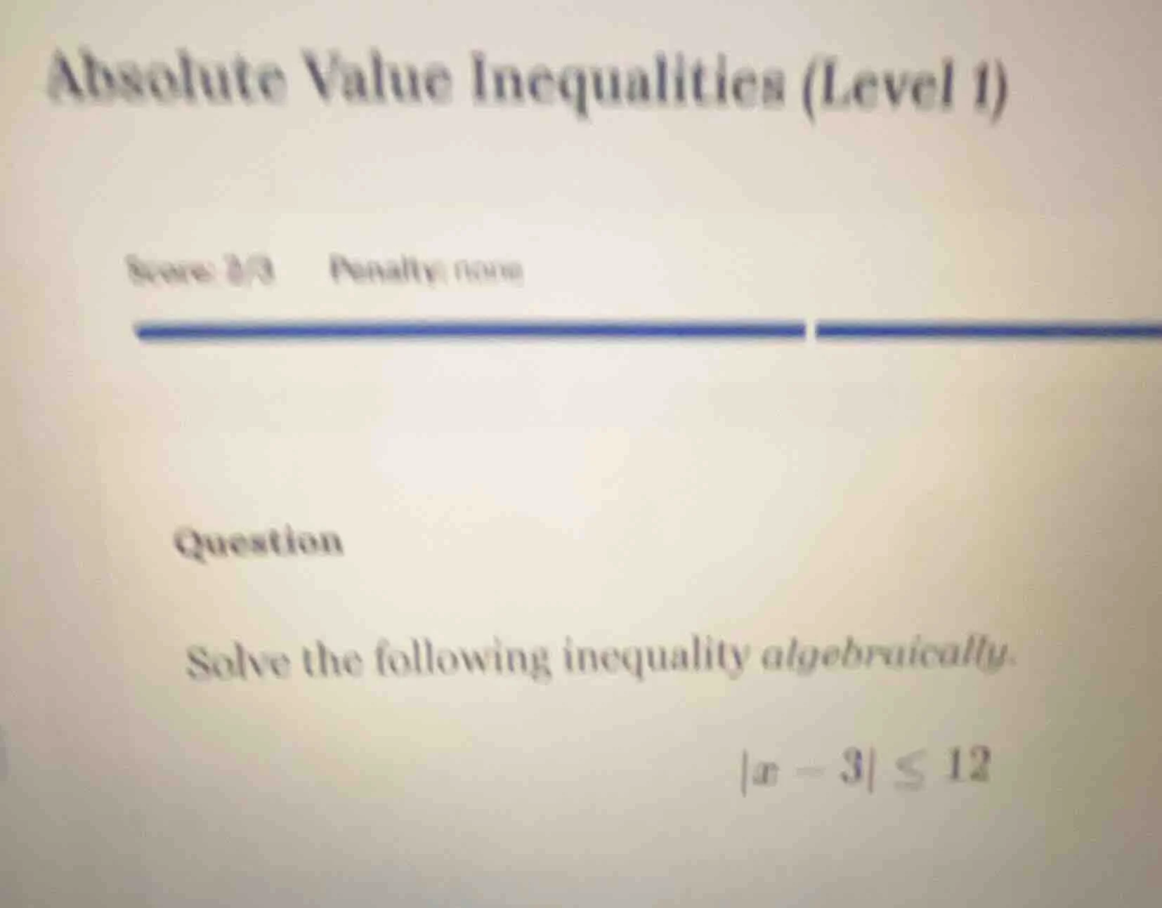 absolute value inequalities (level 1) score: 2/3 penalty: none question…