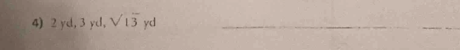 4) 2 yd, 3 yd, √13 yd