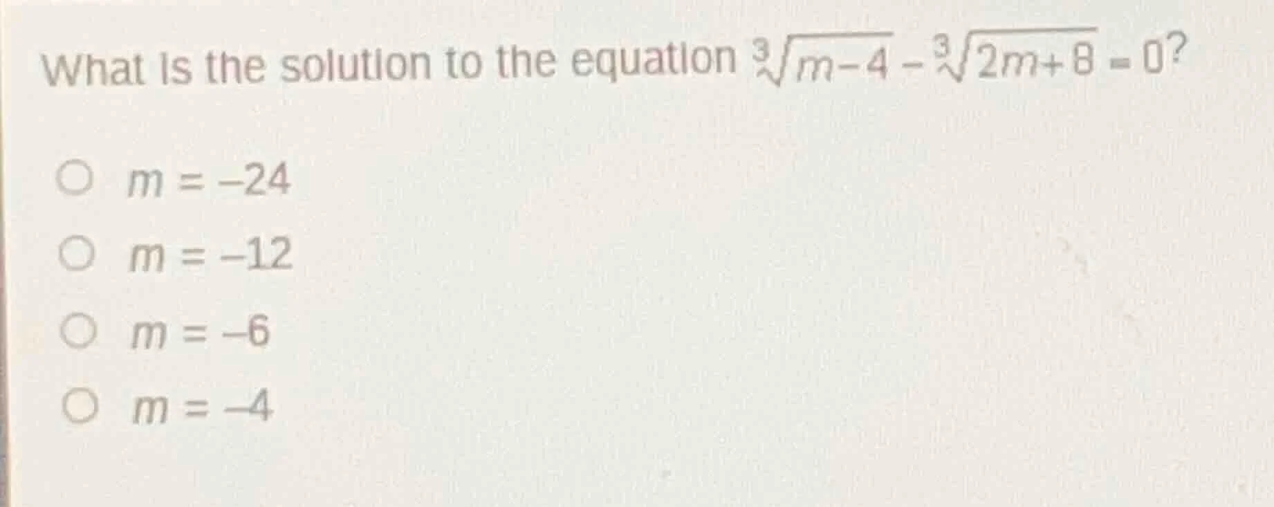 what is the solution to the equation \\(sqrt3{m - 4} - sqrt3{2m + 8} = …