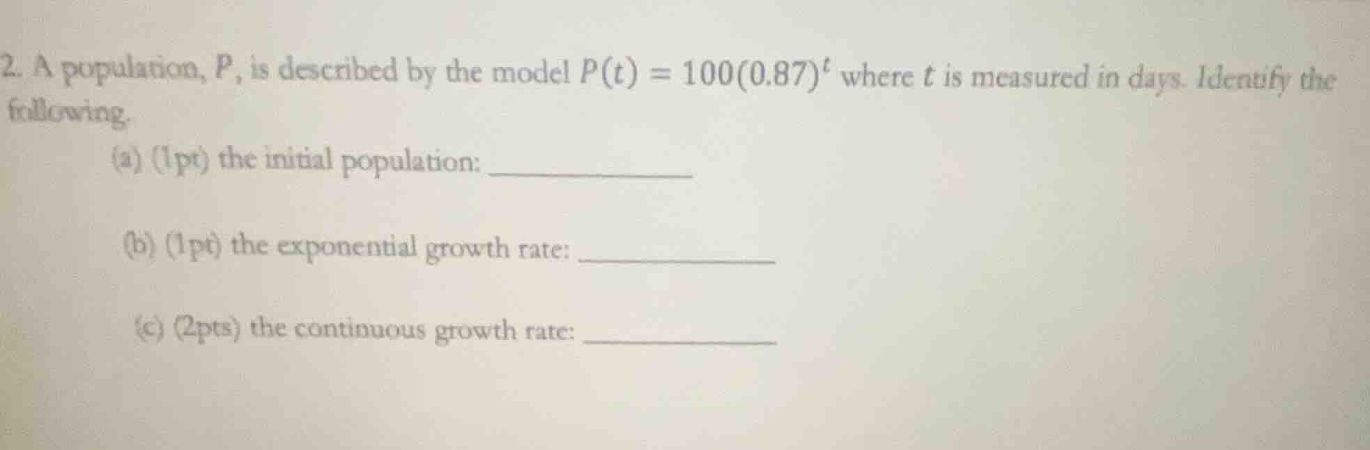 2. a population, p, is described by the model $p(t) = 100(0.87)^t$ wher…
