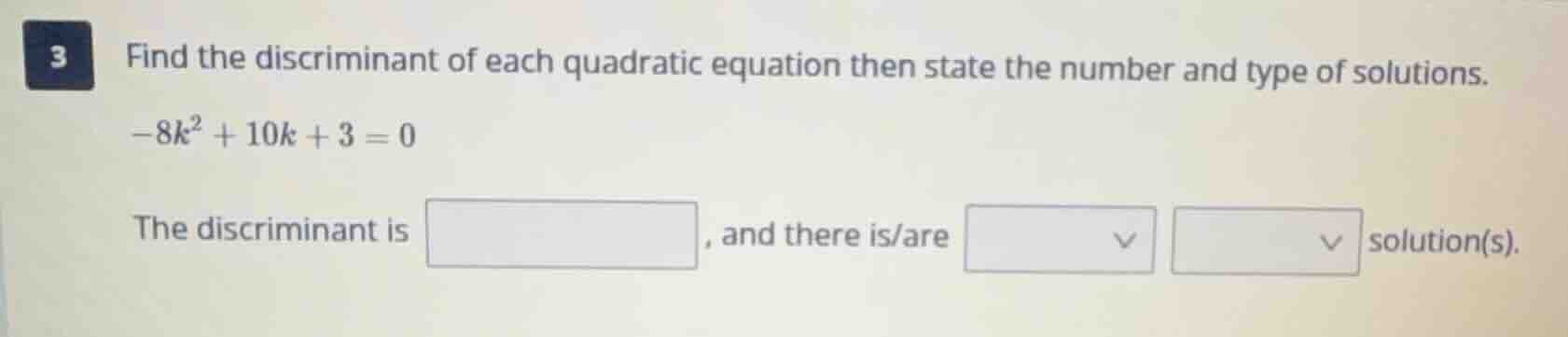 3 find the discriminant of each quadratic equation then state the numbe…