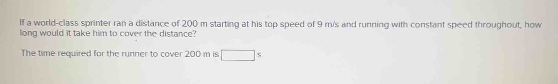 if a world - class sprinter ran a distance of 200 m starting at his top…