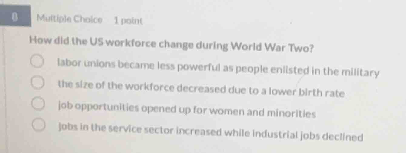 multiple choice 1 point how did the us workforce change during world wa…