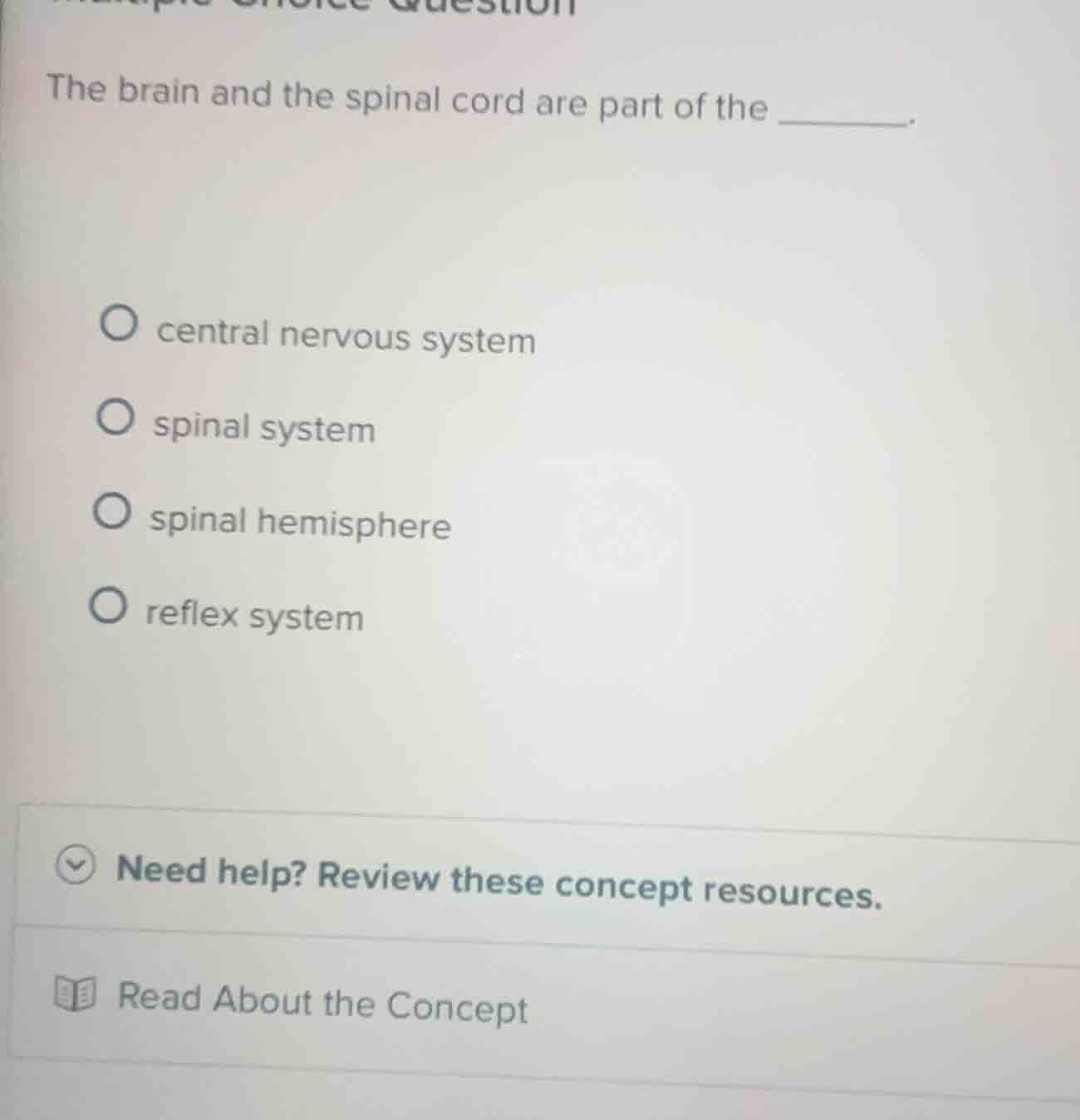 the brain and the spinal cord are part of the ______. central nervous s…
