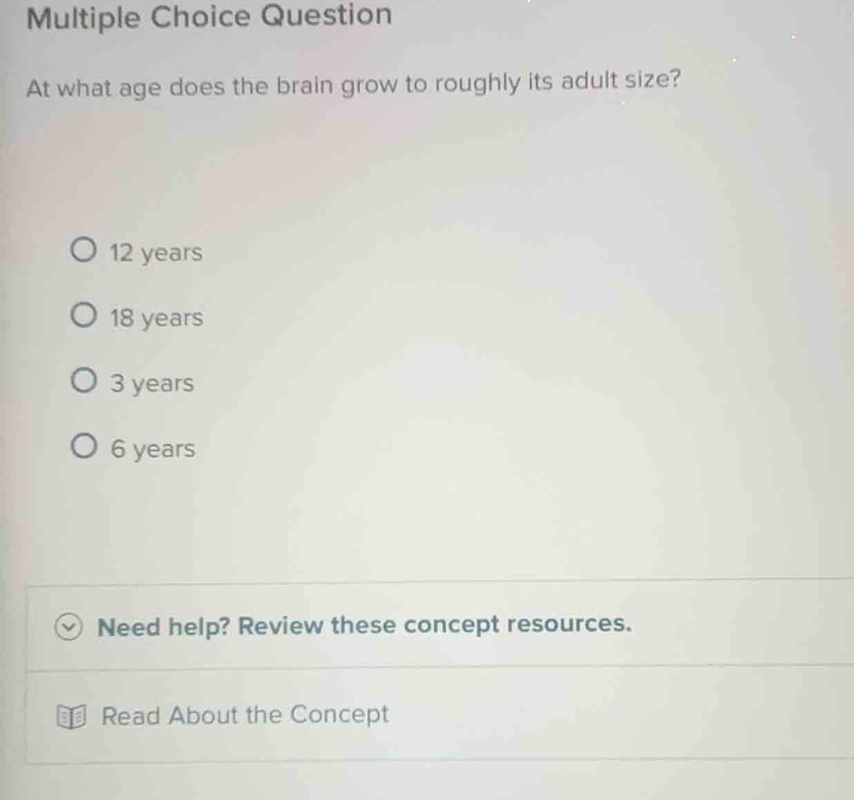 multiple choice question at what age does the brain grow to roughly its…