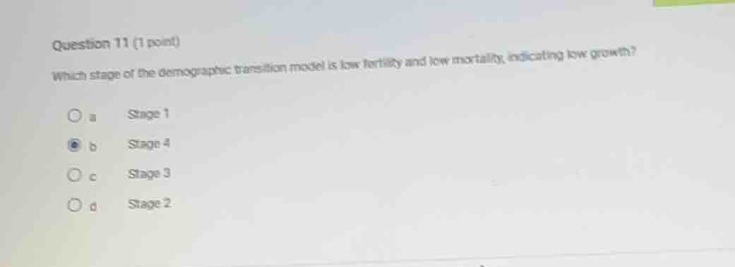 question 11 (1 point) which stage of the demographic transition model i…