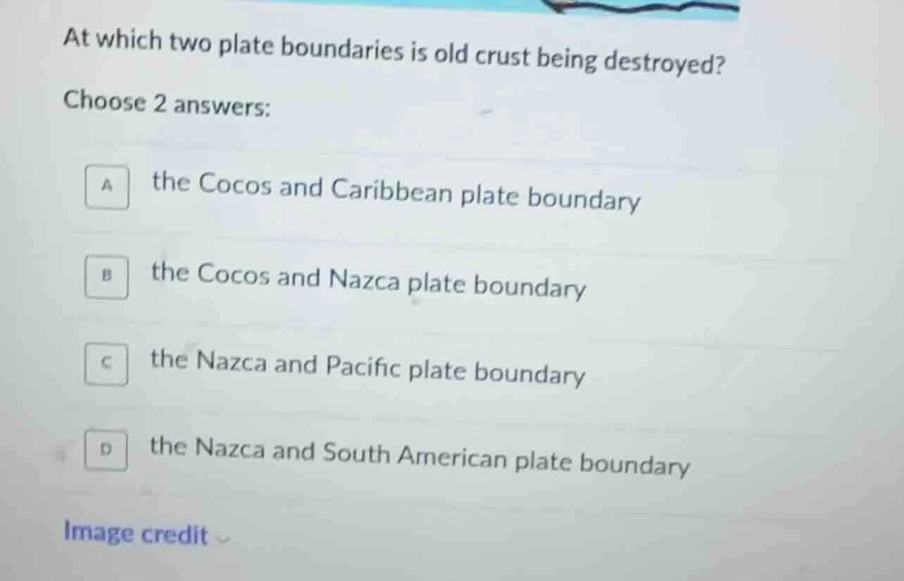 at which two plate boundaries is old crust being destroyed? choose 2 an…