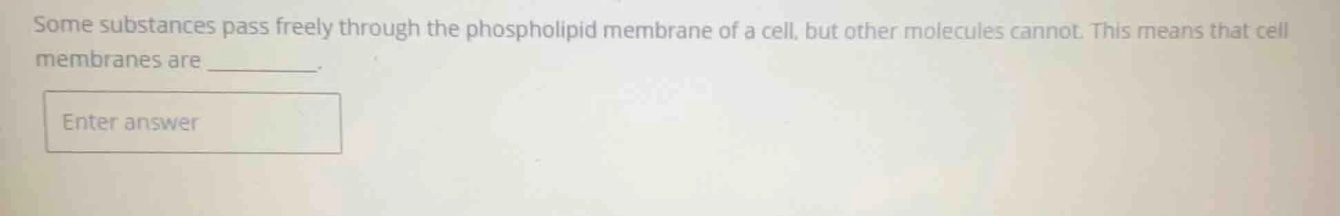 some substances pass freely through the phospholipid membrane of a cell…