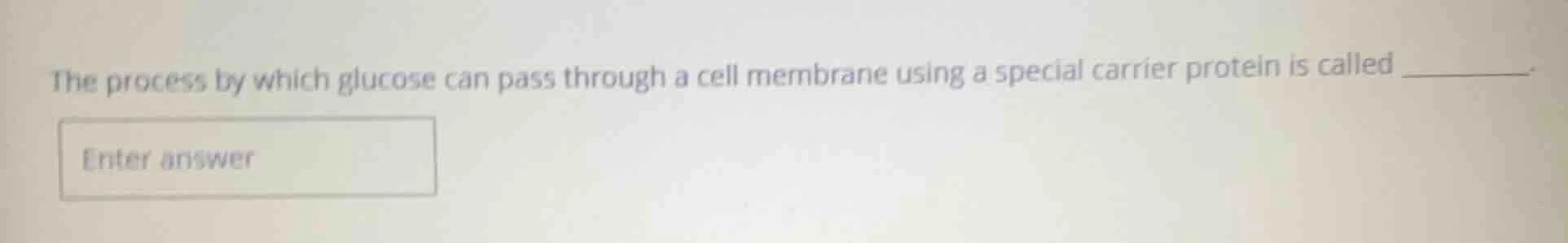 the process by which glucose can pass through a cell membrane using a s…