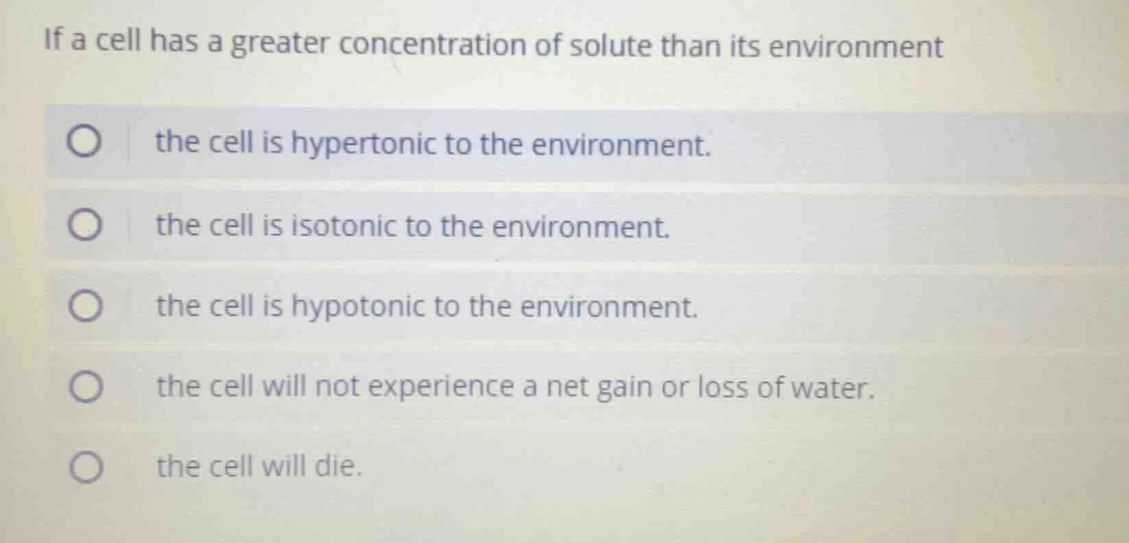 if a cell has a greater concentration of solute than its environment th…
