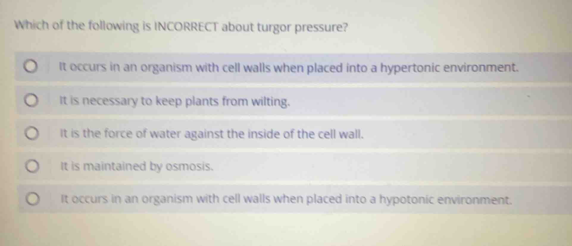 which of the following is incorrect about turgor pressure? it occurs in…