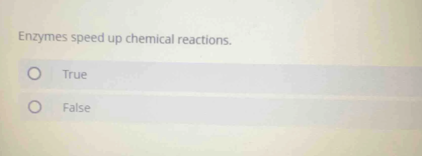 enzymes speed up chemical reactions. true false