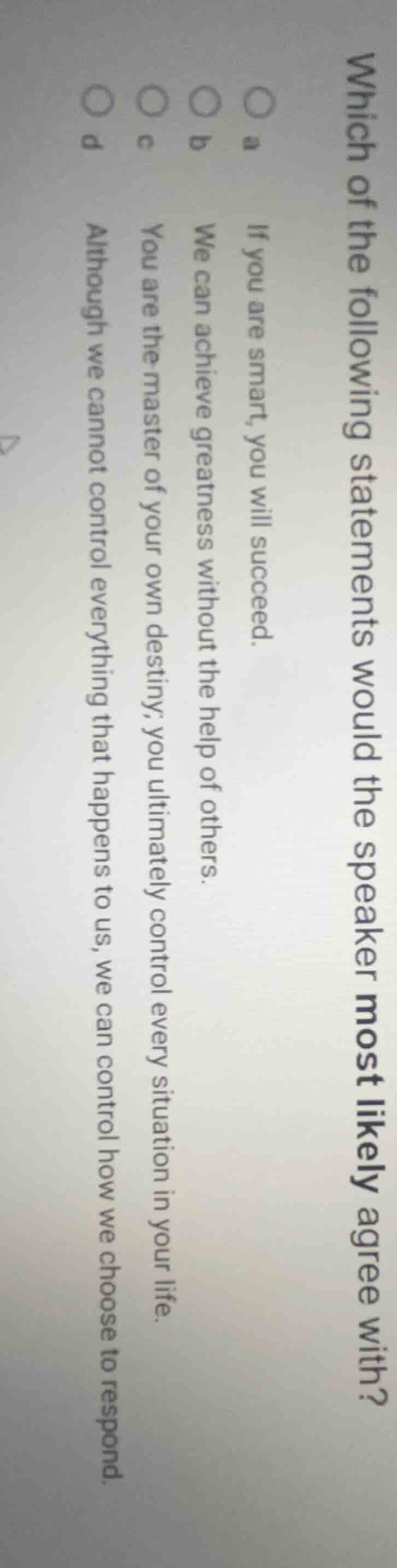 which of the following statements would the speaker most likely agree w…