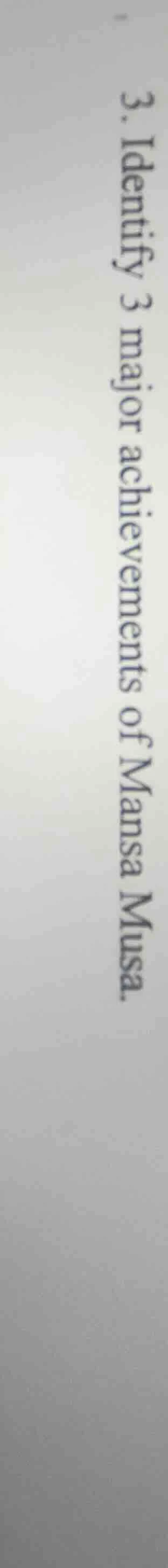 3. identify 3 major achievements of mansa musa.