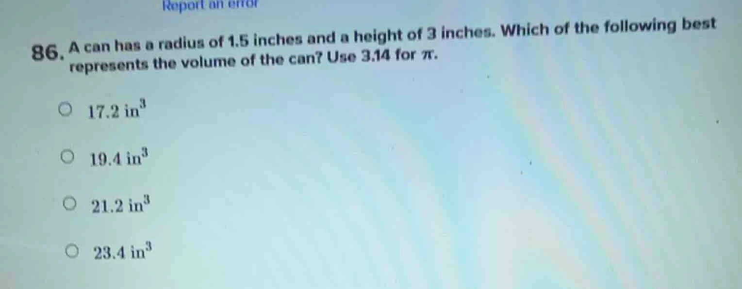 86. a can has a radius of 1.5 inches and a height of 3 inches. which of…
