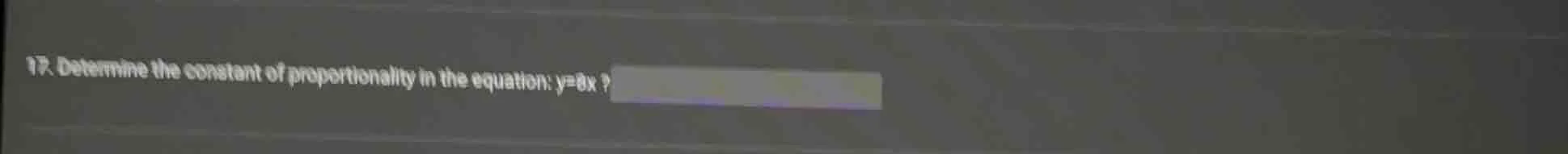 17. determine the constant of proportionality in the equation: y = 8x?