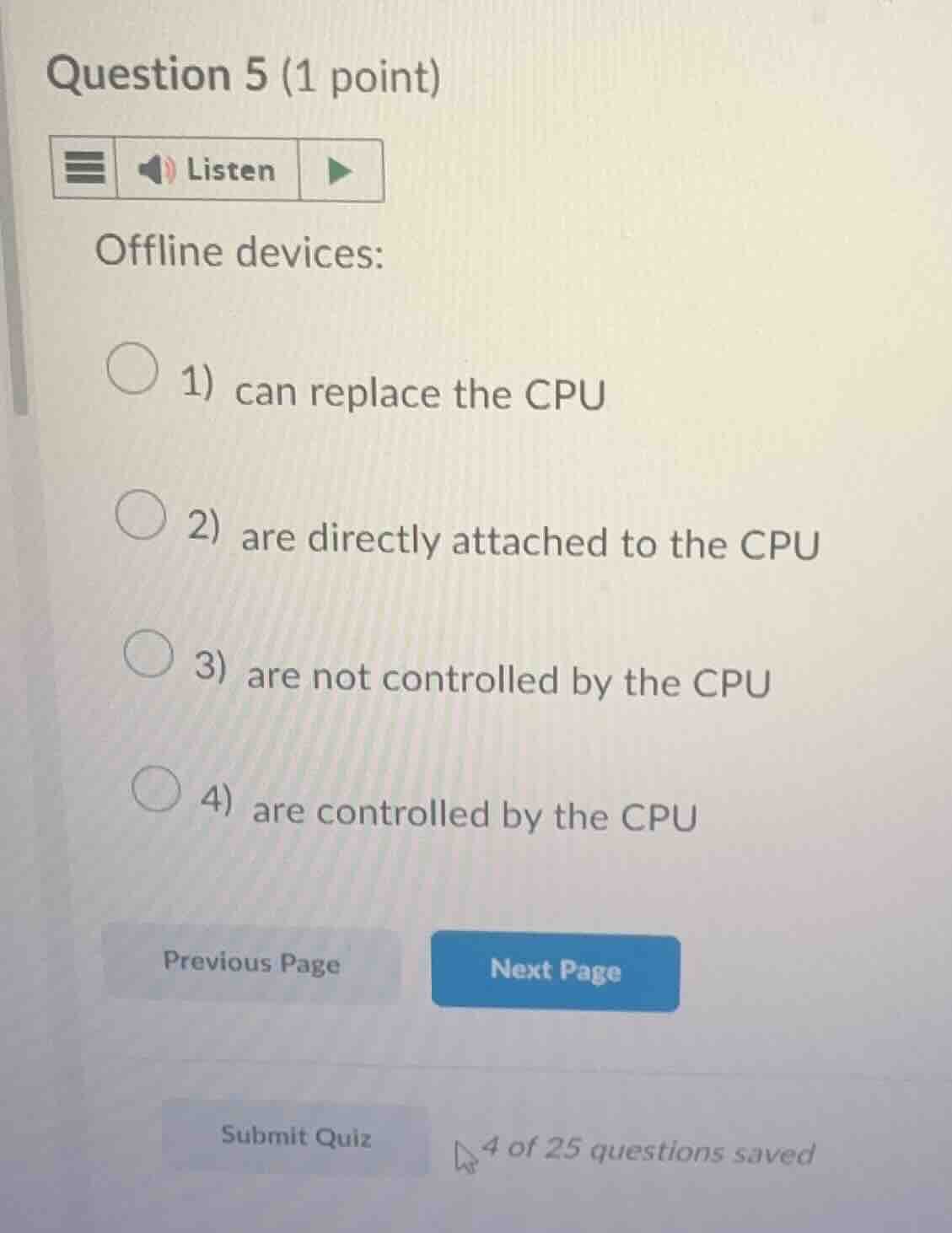 question 5 (1 point) offline devices: 1) can replace the cpu 2) are dir…