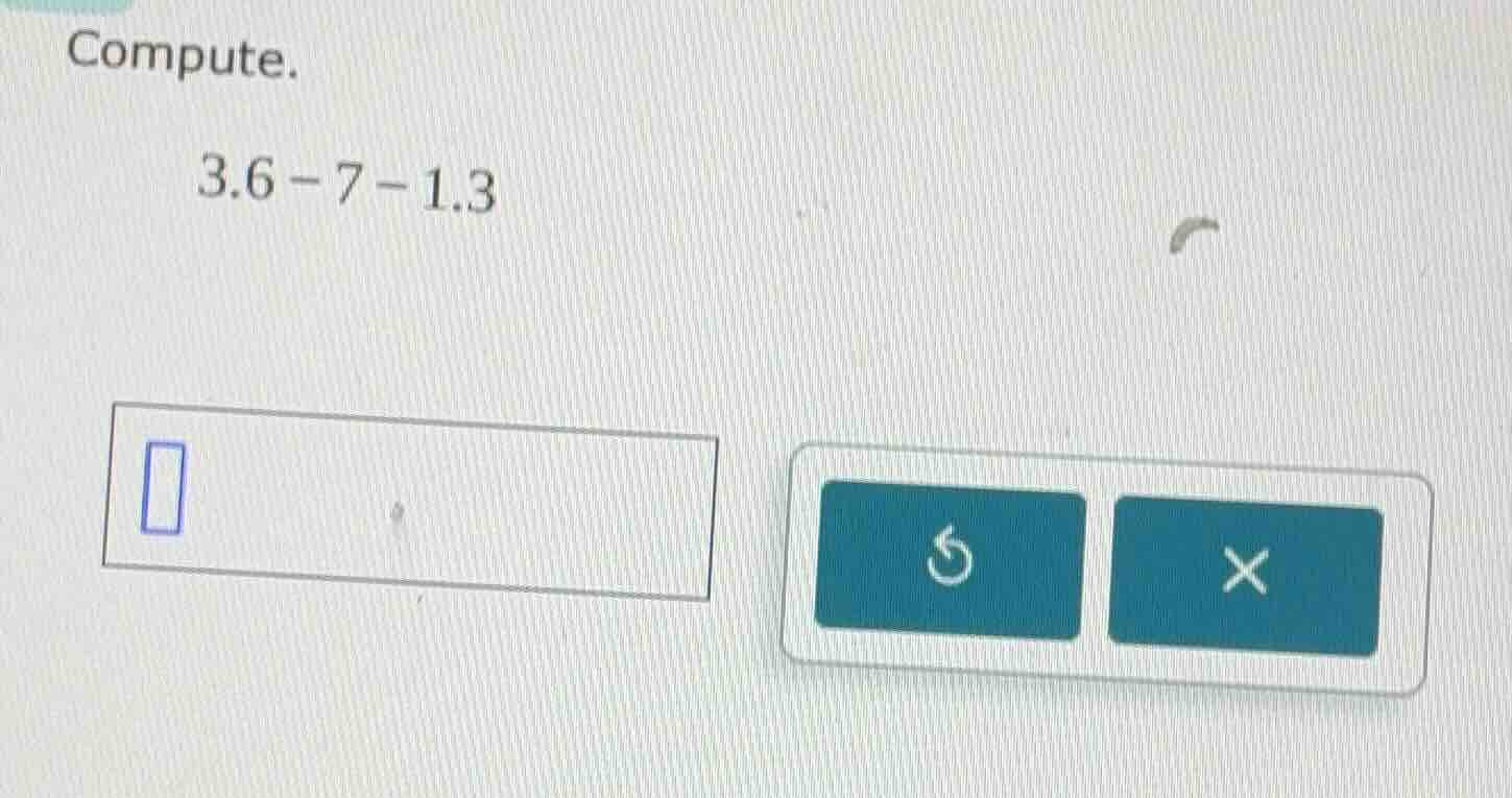 compute. 3.6 - 7 - 1.3