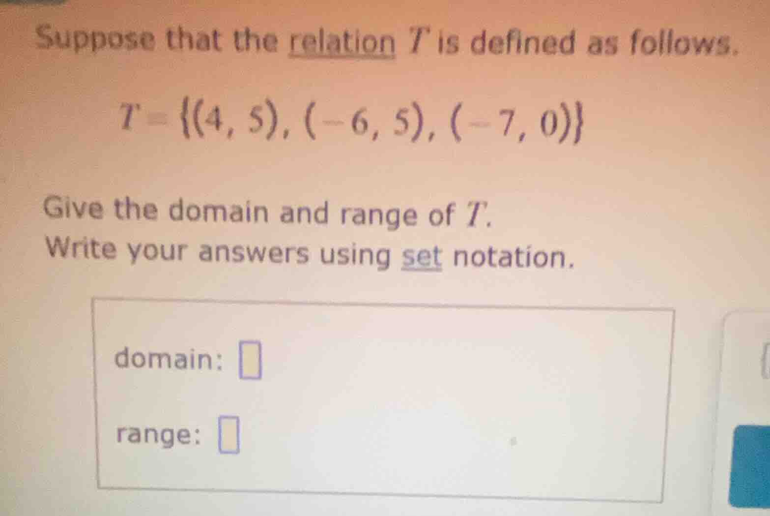 suppose that the relation t is defined as follows. t = {(4, 5), (-6, 5)…
