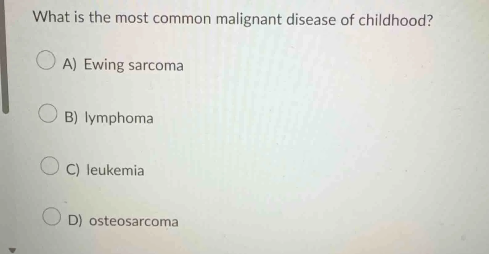 what is the most common malignant disease of childhood? a) ewing sarcom…