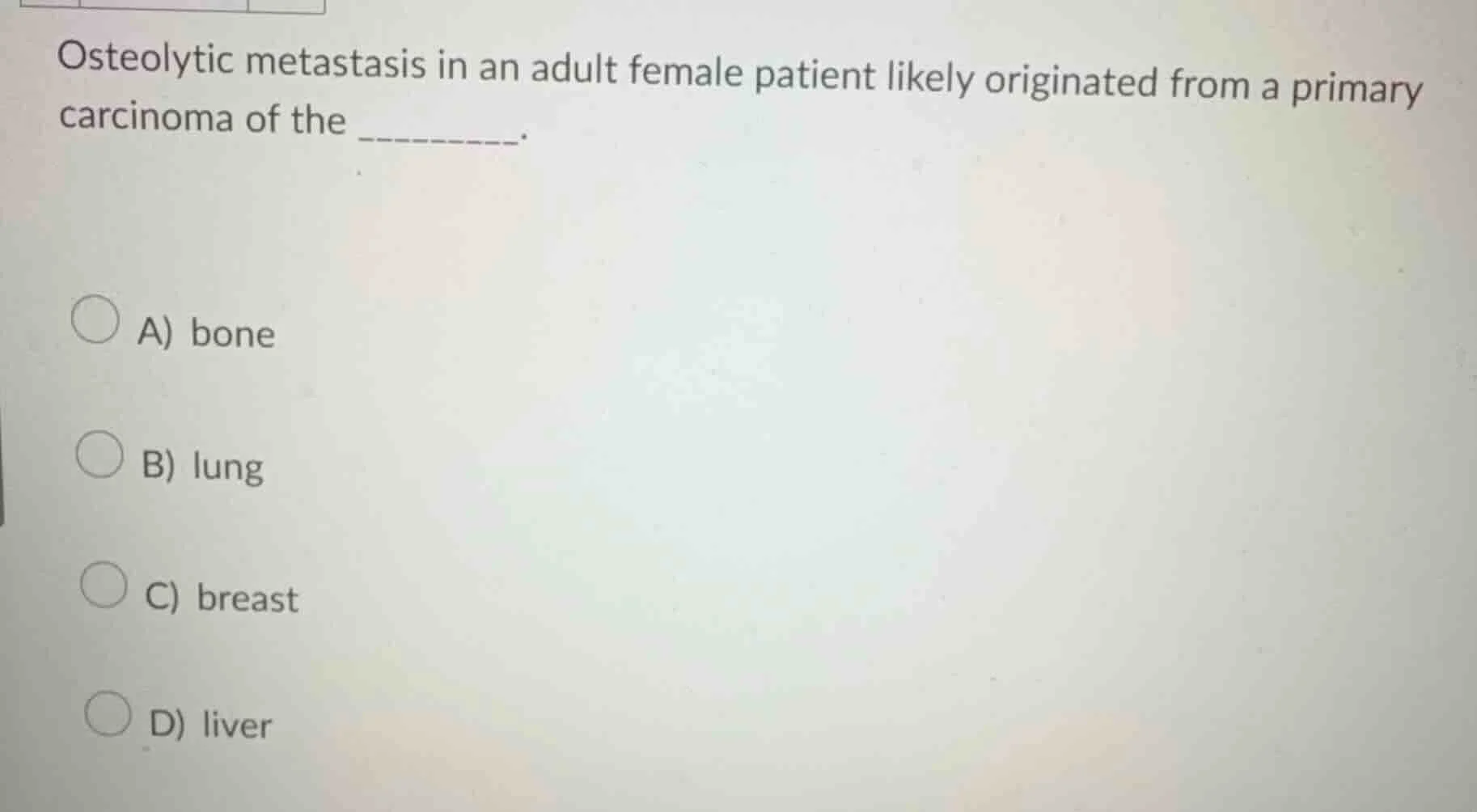 osteolytic metastasis in an adult female patient likely originated from…