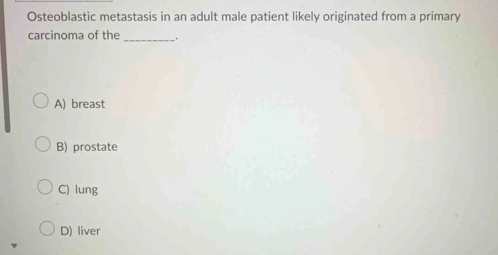 osteoblastic metastasis in an adult male patient likely originated from…