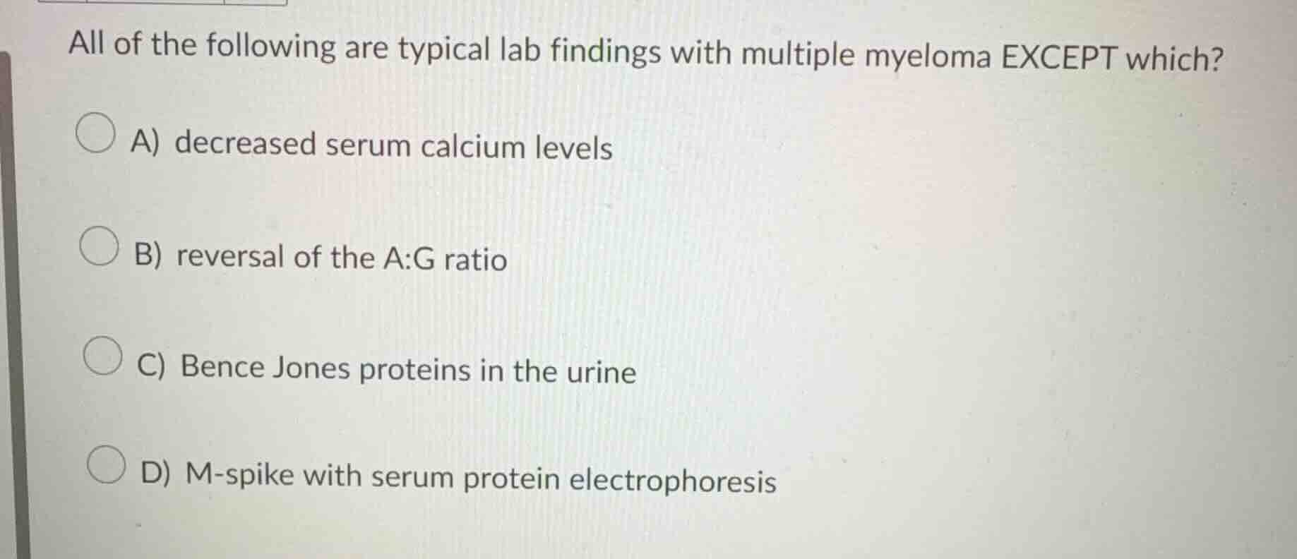 all of the following are typical lab findings with multiple myeloma exc…