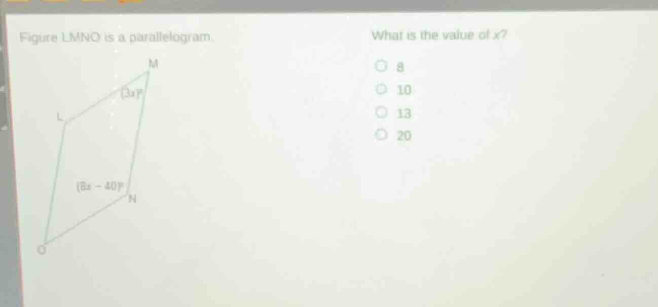 figure lmno is a parallelogram. what is the value of x? 8 10 13 20