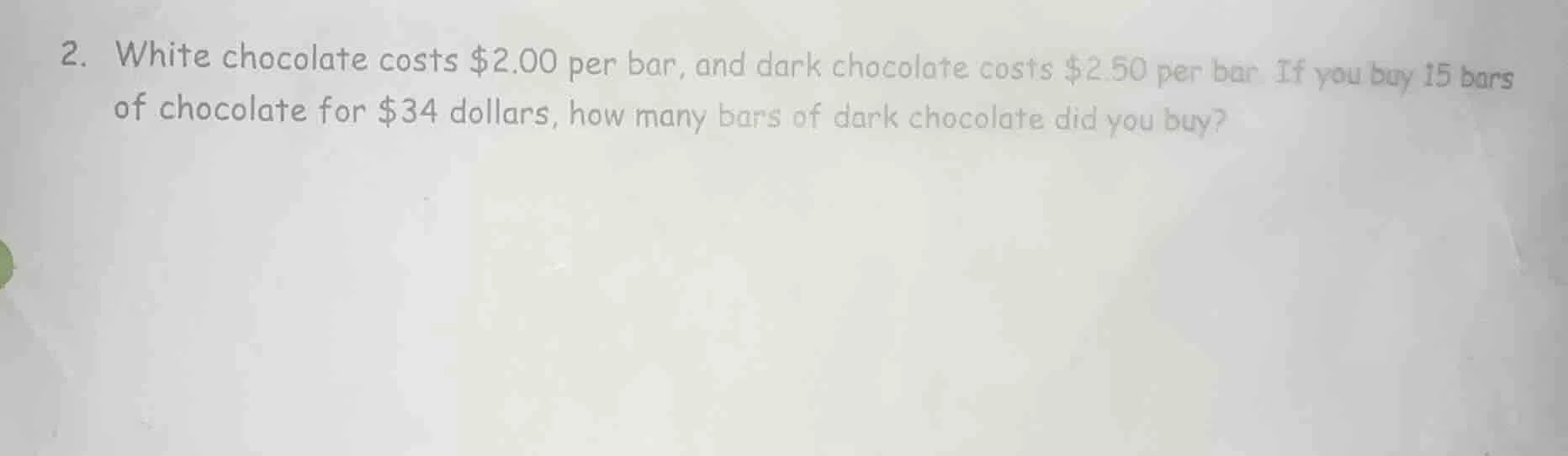 2. white chocolate costs $2.00 per bar, and dark chocolate costs $2.50 …