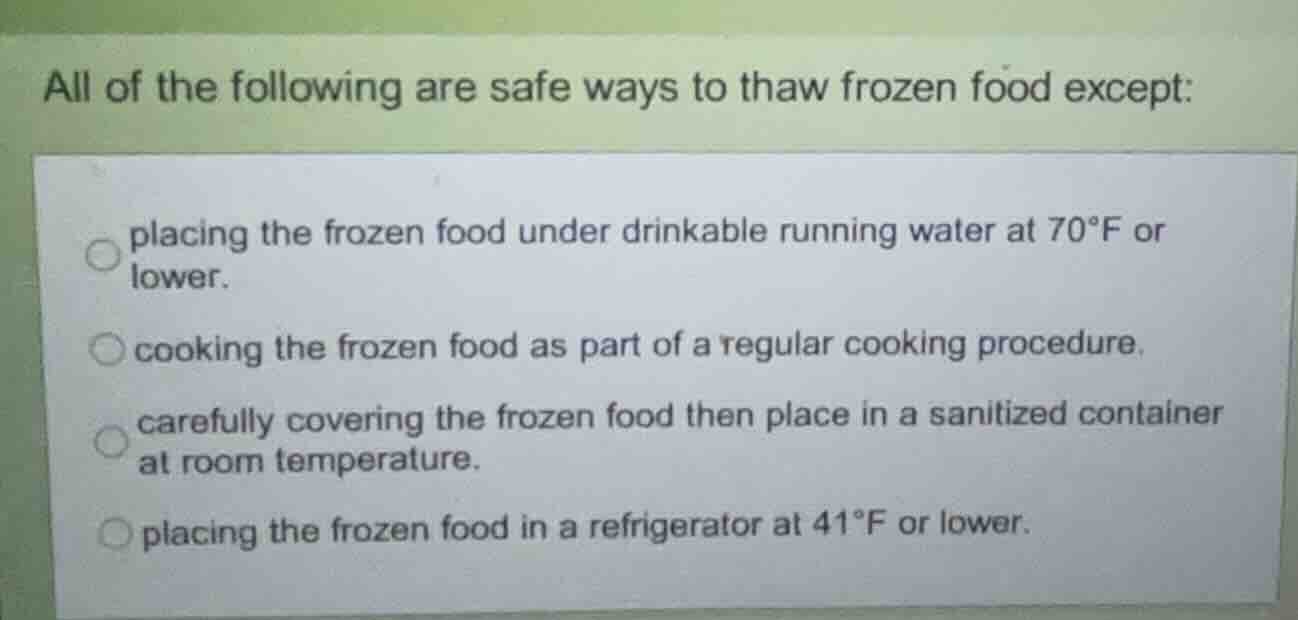 all of the following are safe ways to thaw frozen food except: placing …