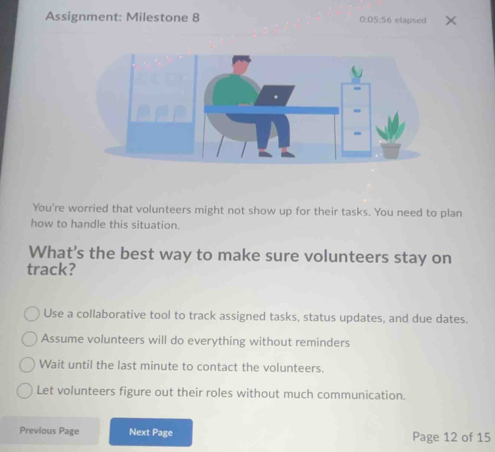 assignment: milestone 8 0:05:56 elapsed youre worried that volunteers m…
