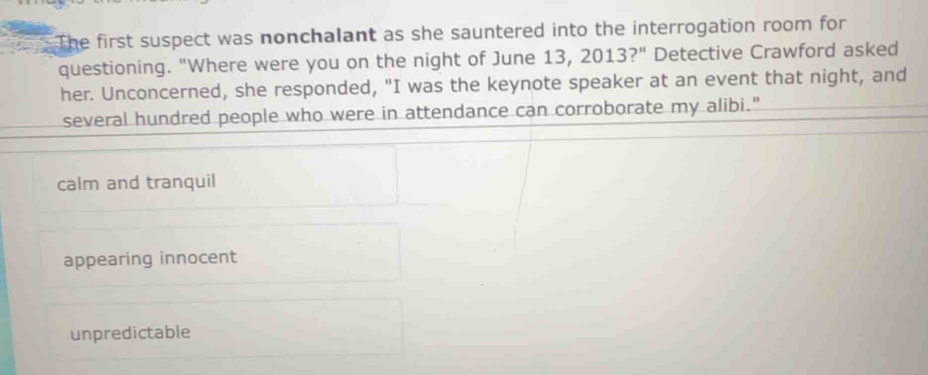 the first suspect was nonchalant as she sauntered into the interrogatio…