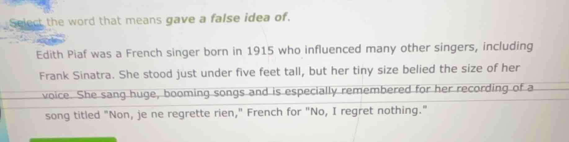 select the word that means gave a false idea of. edith piaf was a frenc…