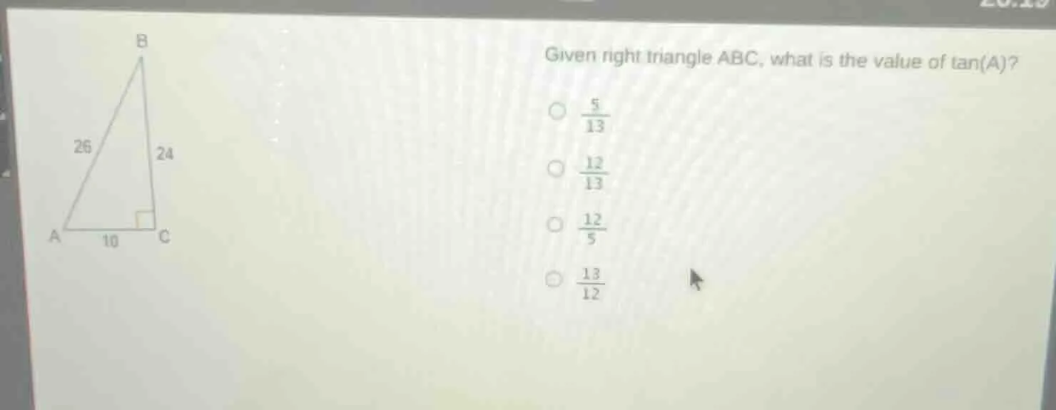 given right triangle abc, what is the value of tan(a)? $\\frac{5}{13}$ …