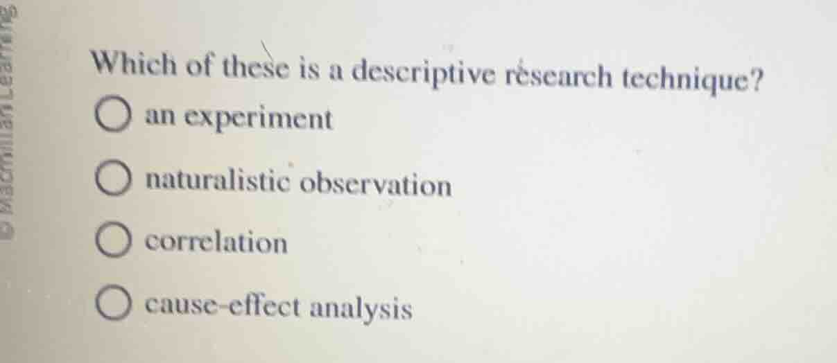 which of these is a descriptive research technique? an experiment natur…