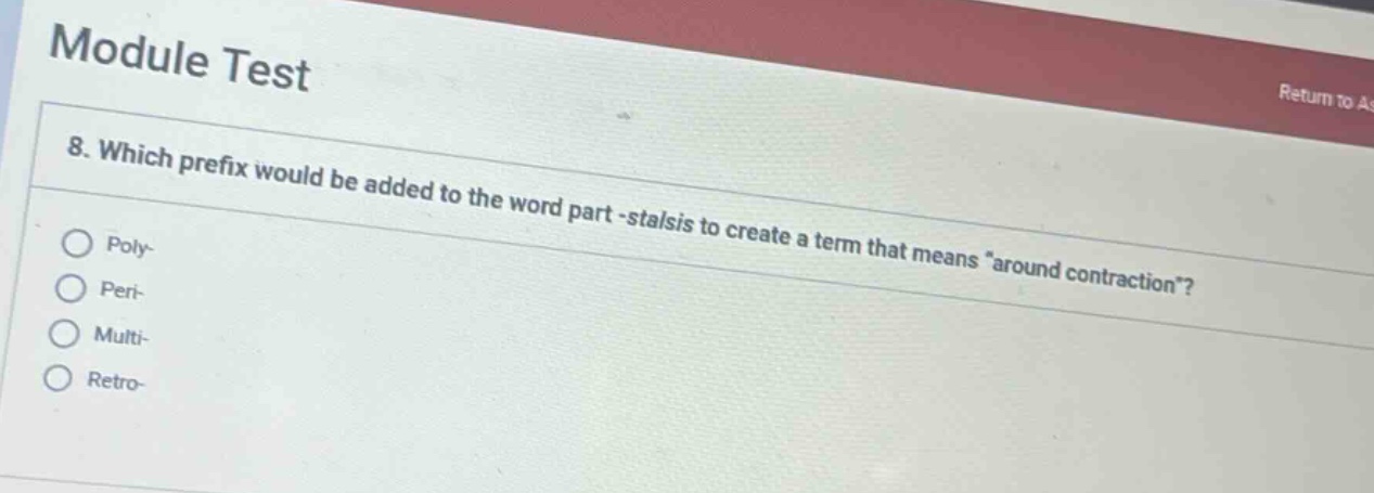 module test 8. which prefix would be added to the word part -stalsis to…