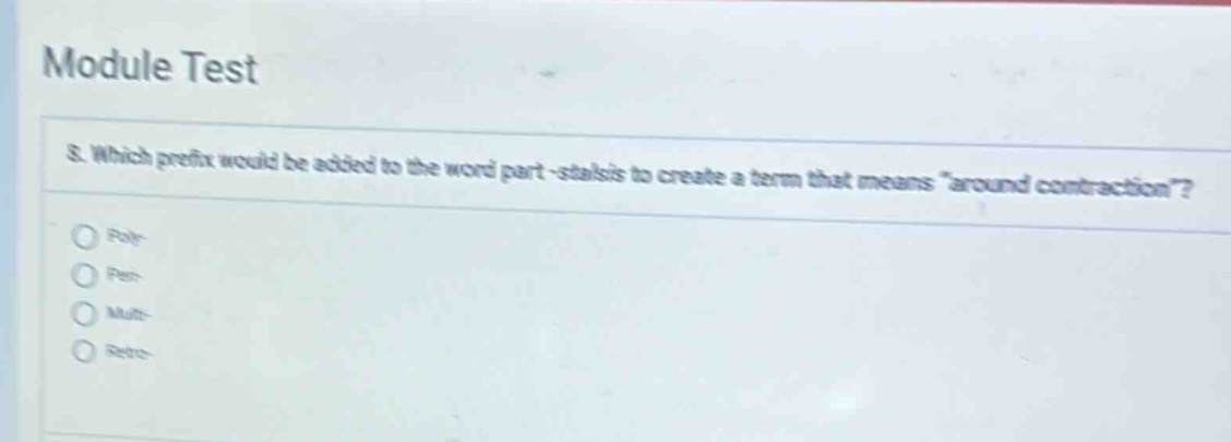 module test 8. which prefix would be added to the word part -stalsis to…
