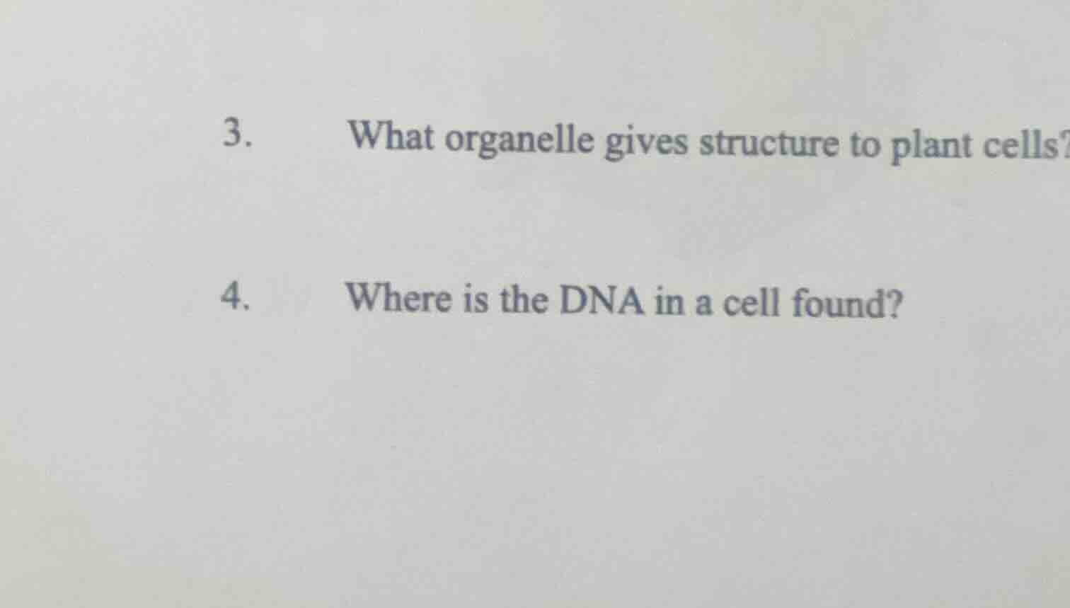 3. what organelle gives structure to plant cells? 4. where is the dna i…
