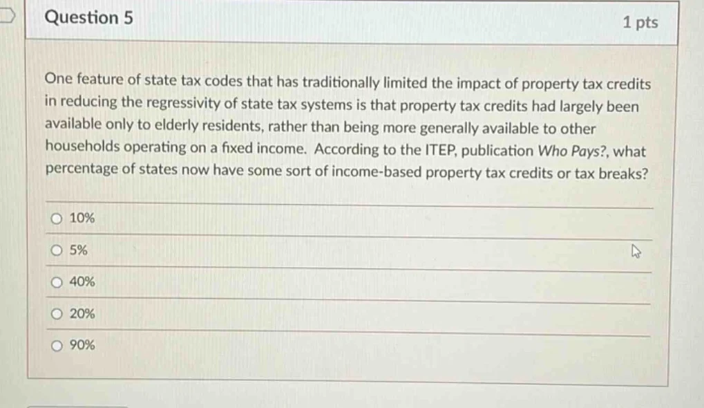question 5 1 pts one feature of state tax codes that has traditionally …