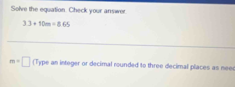 solve the equation. check your answer. 3.3 + 10m = 8.65 m = \\square (t…