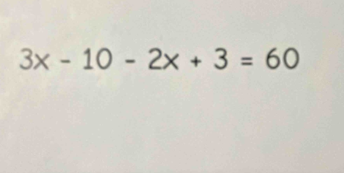 3x - 10 - 2x + 3 = 60