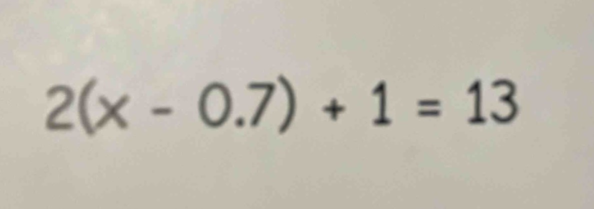 2(x - 0.7) + 1 = 13