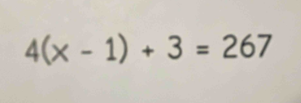 4(x - 1) + 3 = 267