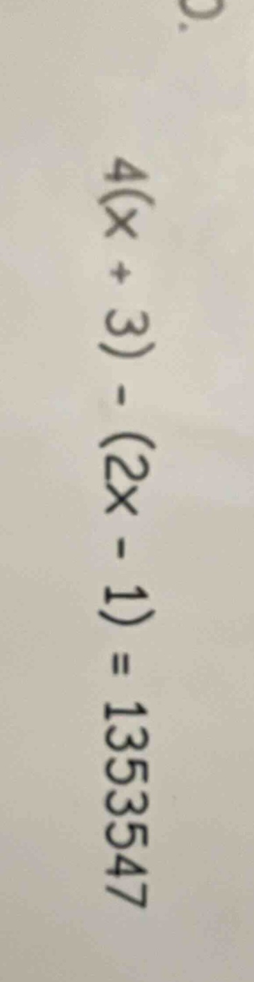 4(x + 3) - (2x - 1) = 1353547