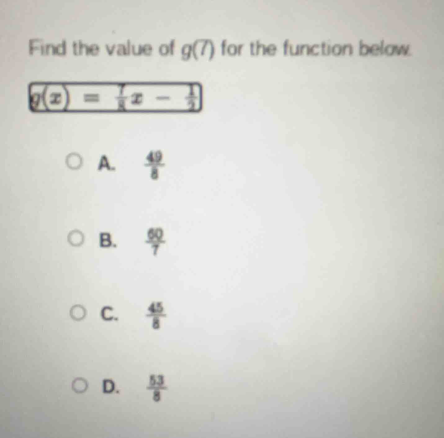 find the value of g(7) for the function below. g(x) = \\frac{7}{8}x - \…